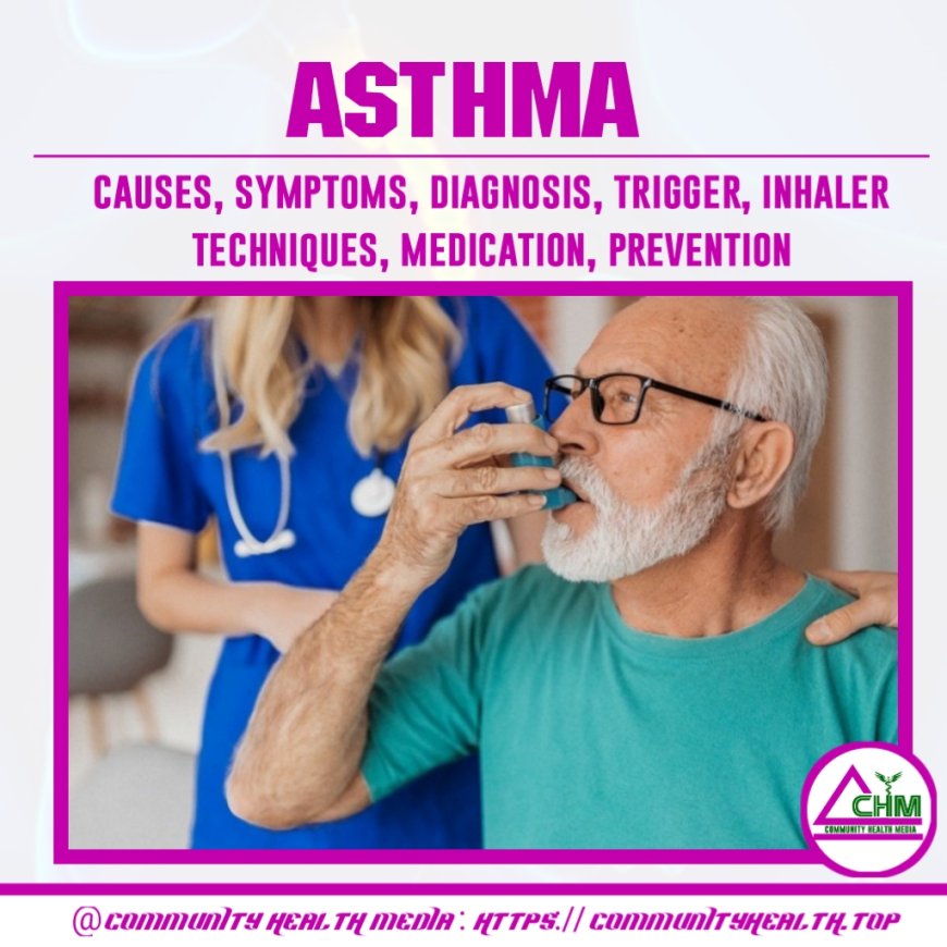 Asthma: causes, symptoms, trigger, inhaler techniques, diagnosis medication and prevention