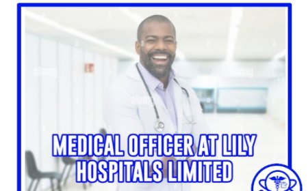 Career Opportunity: Medical Officer at Lily Hospitals Limited