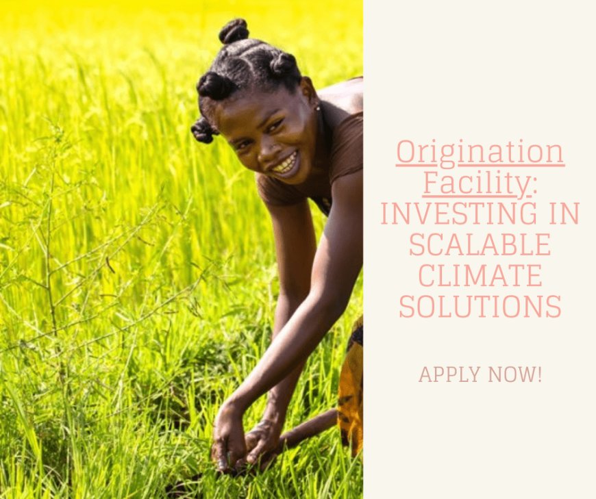 Apply Now! Origination Facility: Investing in Scalable Climate Solutions