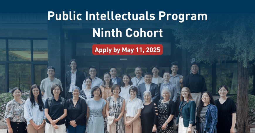 Call for Applications: Public Intellectuals Program Ninth Cohort (2025-2027)