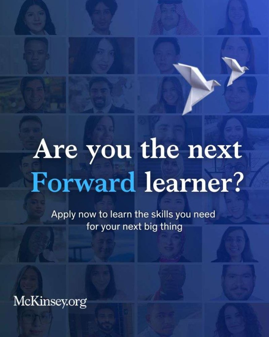 Digital learning experience with McKinsey’s Forward Learning Program (Fully-funded with Certificate awarded)