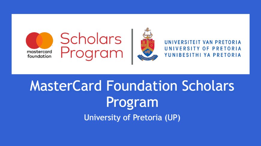 Mastercard Foundation Scholarship at University of Pretoria(Fully-funded Undergraduate and Postgraduate Scholarships)
