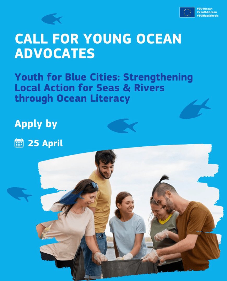Spring 2025 Call for Young Ocean Advocates: EU4Ocean Grants for Youth Projects on Seas & Rivers